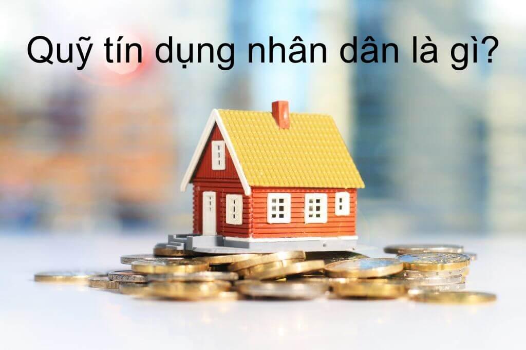 Quỹ tín dụng nhân dân là gì - OnCredit tư vấn vay tiền online