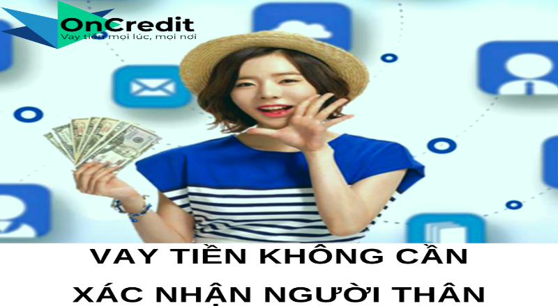 vay-tien-khong-can-xac-nhan-nguoi-than