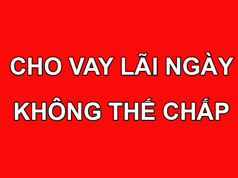 vay-lai-ngay-khong-the-chap